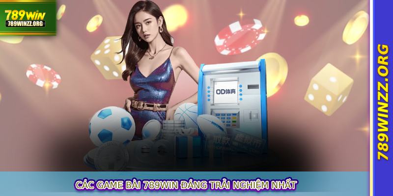 Các game bài 789WIN đáng trải nghiệm nhất