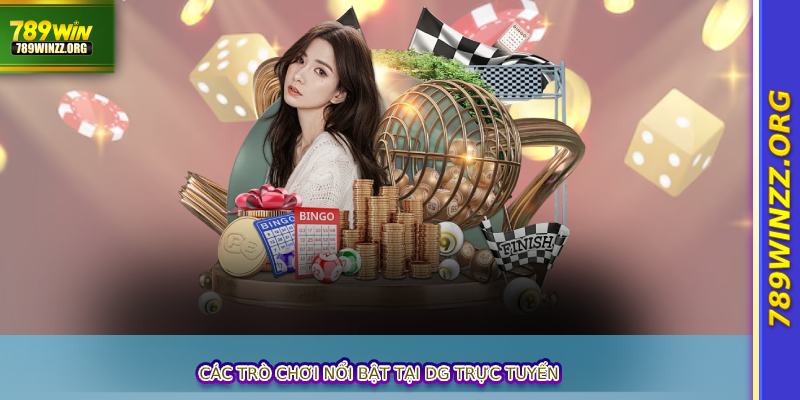 Các trò chơi nổi bật tại DG trực tuyến