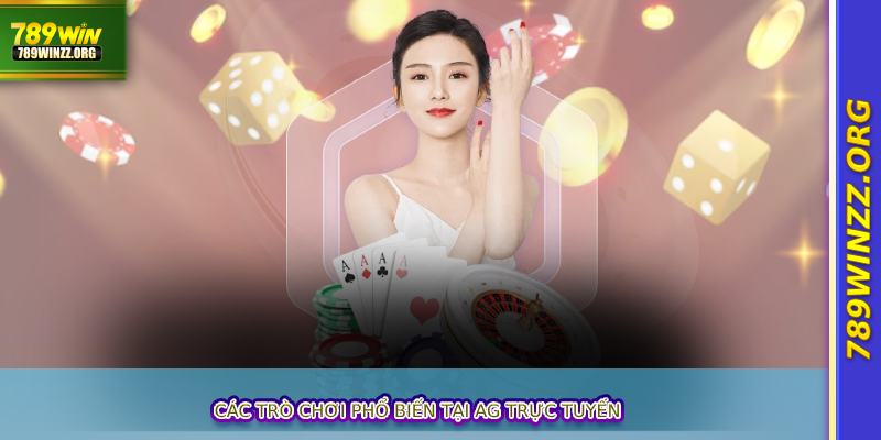 Các trò chơi phổ biến tại AG trực tuyến