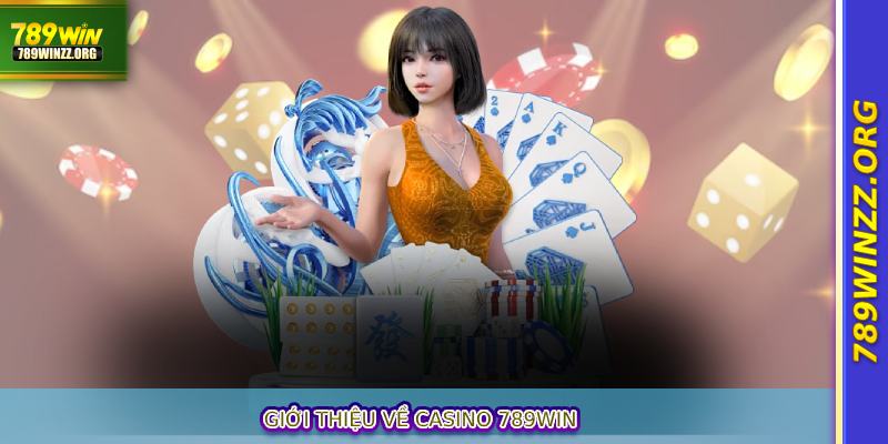 Giới thiệu về casino 789WIN