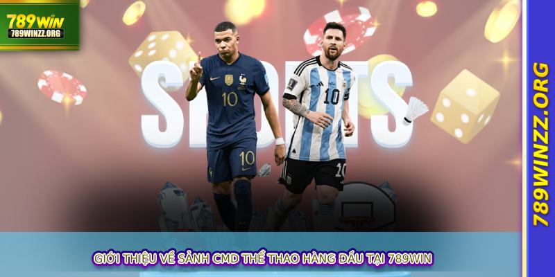Giới thiệu về sảnh CMD thể thao hàng đầu tại 789WIN