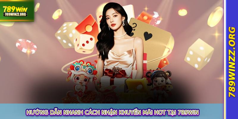Hướng dẫn nhanh cách nhận khuyến mãi hot tại 789WIN