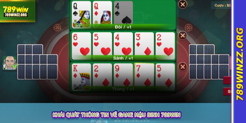 Khái quát thông tin về game Mậu Binh 789WIN