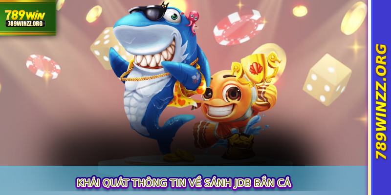 Khái quát thông tin về sảnh JDB bắn cá