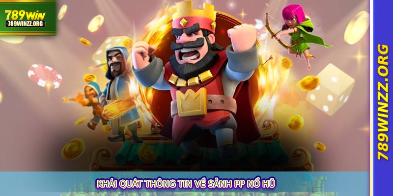 Khái quát thông tin về sảnh PP nổ hũ