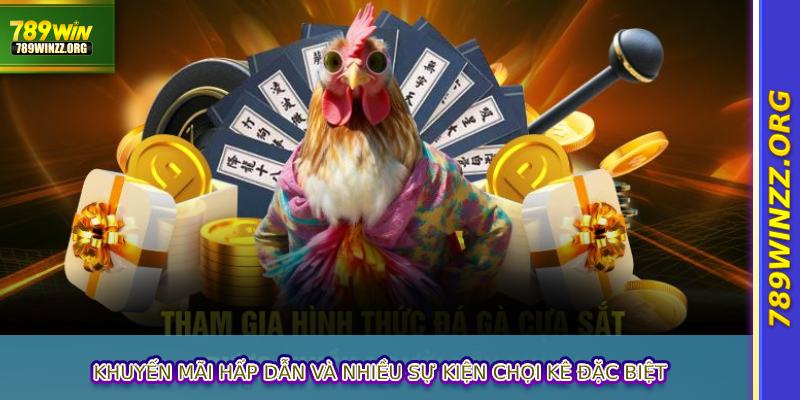 Khuyến mãi hấp dẫn và nhiều sự kiện chọi kê đặc biệt