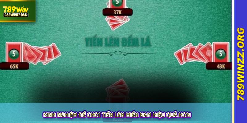 Kinh nghiệm để chơi Tiến Lên Miền Nam hiệu quả hơn
