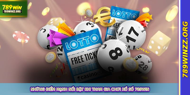 Những điểm mạnh nổi bật khi tham gia chơi xổ số 789WIN