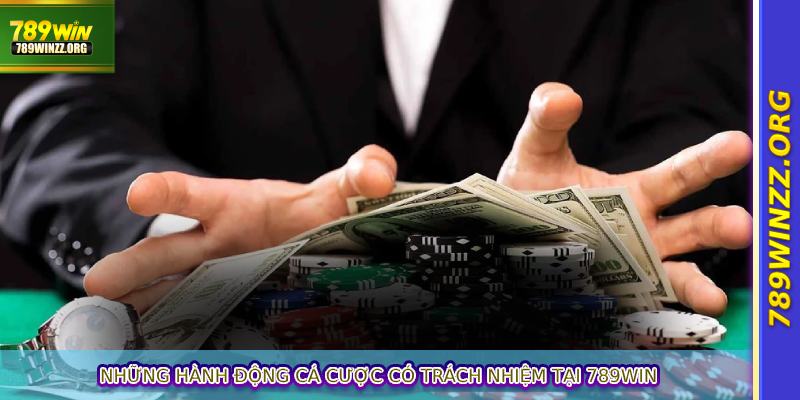 Những hành động cá cược có trách nhiệm tại 789WIN