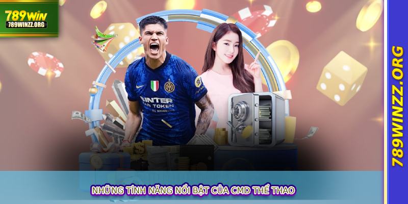 Những tính năng nổi bật của CMD thể thao