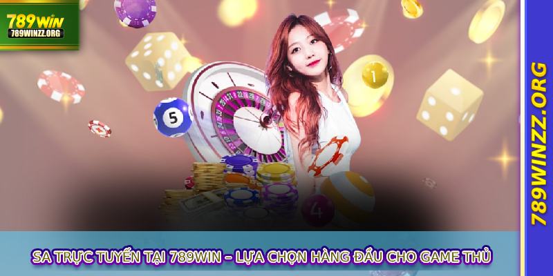 SA trực tuyến tại 789WIN – lựa chọn hàng đầu cho game thủ