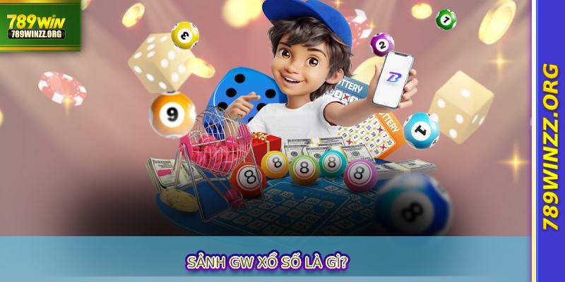 Sảnh GW Xổ Số là gì?
