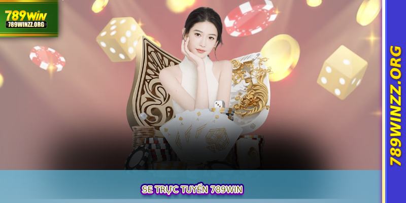 SE Trực Tuyến 789win