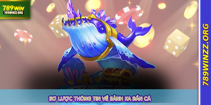 Sơ lược thông tin về sảnh KA Bắn Cá