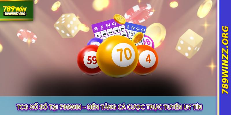 TCG Xổ Số tại 789WIN – Nền tảng cá cược trực tuyến uy tín